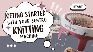 Getting Started with Your Sentro Knitting Machine [upl. by Aziza237]