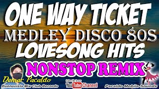 ONE WAY TICKET REMIX  DISCO MEDLEY 70S 80S REMIX FT DEMAR PACALDO  60s70s80s NONSTOP MEDLEY [upl. by Maurine968]