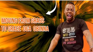 OGA OBINAA RICHNESS THE TRANSFORMATION FROM GRASS TO GRACE [upl. by Anaya976]