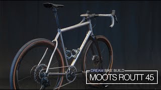 Dream Build  Moots Routt 45 Gravel Bike [upl. by Friend326]