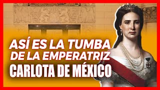 ASÍ ES LA TUMBA DE CARLOTA I ¡EMPERATRIZ CONSORTE DE MÉXICO [upl. by Llorrac907]