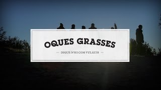 Oques Grasses  Sonunucell [upl. by Haisi466]