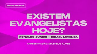 EXISTEM EVANGELISTAS HOJE  SUPER DEBATE na RÁDIO SUPER [upl. by Zacharie]