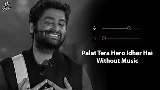 Palat Tera Hero Idhar Hai Without Music Vocals Only  Arijit Singh  Main Tera Hero  Now Vocals [upl. by Eibmab856]