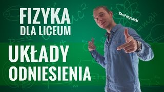 Fizyka  Układy odniesienia teoria [upl. by Rahel]