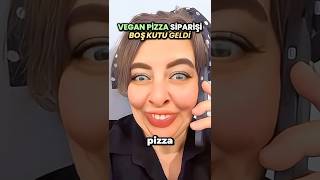 VEGAN PİZZA SİPARİŞ ETMİŞİMDİR 😂 komedi vegan pizza [upl. by Polish]