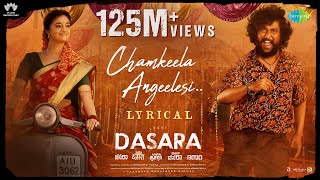 Chamkeela Angeelesi  Lyrical  Dasara  Nani Keerthy Suresh  Santhosh Narayanan  Srikanth Odela [upl. by Lambard230]