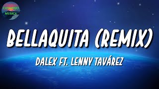 🎵 Dalex Lenny Tavárez  Bellaquita Remix  Ozuna Rauw Alejandro Myke Towers Letra\Lyrics [upl. by Pierro701]