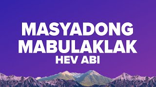 Hev Abi  Masyadong Mabulaklak Lyrics [upl. by Fabria]