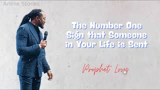 The Number One Sign that Someone in Your Life is Sent  Prophet Lovy [upl. by Adnawal]