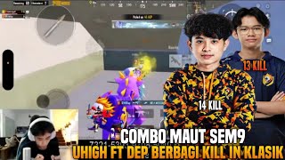 Uhigh Ft Dep Combo Maut Sem9  Uhigh Ft Dep Berbagi Kill In Klasik  Pubg Mobile [upl. by Swainson]