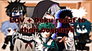 LOV  Deku react to their cosplays 11 [upl. by Kippy]