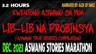 KWENTONG ASWANG SA LIB LIB NA PROBINSYA  DEC 2023 ASWANG STORIES [upl. by Eniloj]