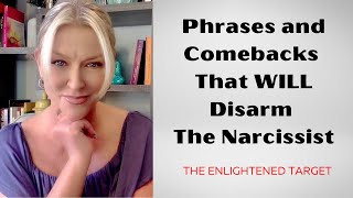 The Best Phrases and Comebacks To Disarm The Narcissist [upl. by Darra]