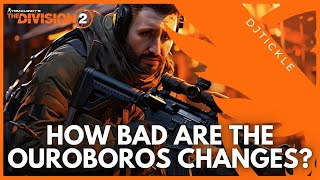 HOW BAD ARE THE OUROBOROS CHANGES TU22 PTS thedivision2 [upl. by Llebana]