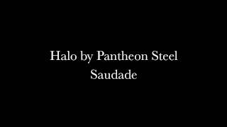 Saudade Halo by Pantheon Steel [upl. by Azriel]