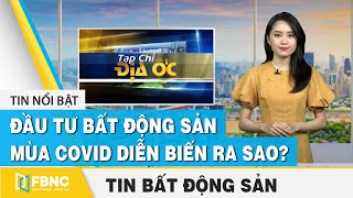 Tin tức bất động sản 910  Đầu tư bất động sản mùa covid diễn biến ra sao  FBNC [upl. by Burrell235]