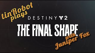 Live Destiny 2 quotThe Final Shapequot with tinRobot and Juniper Fox  PART 1 [upl. by Lonna]