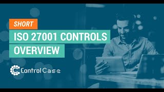 ISO 27001 Controls Overview  ControlCase [upl. by Dennison]