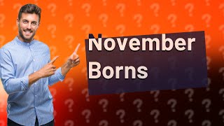 Why is November born special [upl. by Louie357]