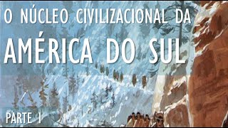 O núcleo civilizacional da América do Sul – Parte 1 O início do povoamento do continente [upl. by Urita]