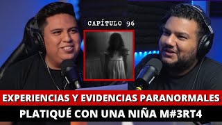 96  Experiencias y evidencias PARANORMALES platiqué con una niña m3rt4 [upl. by Cressler]