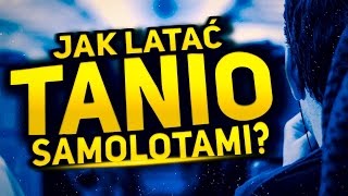 JAK LATAĆ TANIO SAMOLOTAMI 5 RAD [upl. by Begga]