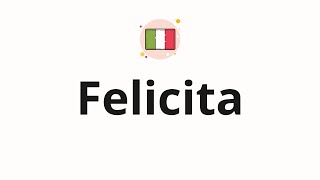 How to pronounce Felicita [upl. by Euqinim]