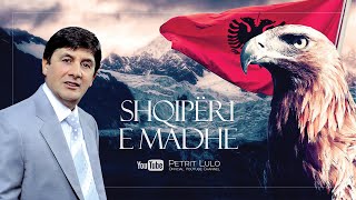 Petrit Lulo  Shqiperi e Madhe Official Music Audio [upl. by Nezam864]