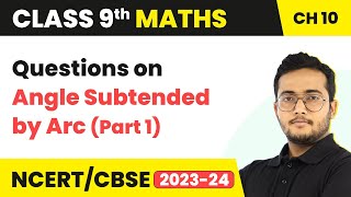 Questions on Angle Subtended by Arc  Circles  Class 9 Maths Chapter 10 Part 1 [upl. by Lissak136]