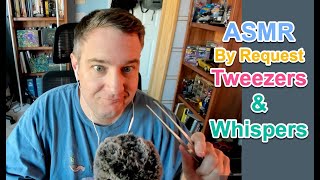 ASMR by Request Tweezers and Whispers [upl. by Gyatt]