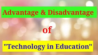 Advantages amp disadvantages of Technology in Education [upl. by Nrev202]