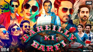 Bareilly Ki Barfi Full Movie  Ayushmann Khurrana  Rajkummar Rao  Kriti Sanon  Review amp Facts HD [upl. by Duaner985]