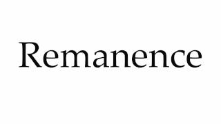 How to Pronounce Remanence [upl. by Bucher402]