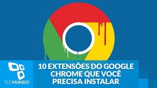 10 extensões do Google Chrome que você precisa instalar no seu navegador [upl. by Jami]