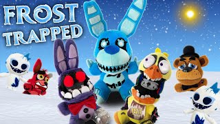 FNAF Plush  FrostTRAPPED [upl. by Eniroc]