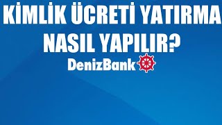 Denizbank Kimlik Ücreti Yatırma Nasıl Yapılır [upl. by Eldwin]