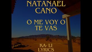 Natanael Cano  O me voy o te vas letra Ka  Li Lyrics [upl. by Matthias]