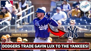 🚨URGENT DODGERS TRADE GAVIN LUX TO THE YANKEES FANS IN SHOCK LOS ANGELES DODGERS NEWS TODAY [upl. by Marcin]