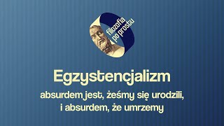 Egzystencjalizm – absurdem jest żeśmy się urodzili i absurdem że umrzemy PODCAST 14 [upl. by Celestina385]