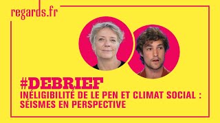 Inégibilité de Le Pen et climat social  séismes en perspective [upl. by Erund]