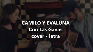 Camilo y Evaluna  con las ganas cover letra [upl. by Spenser909]