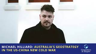 Michael Hilliard Australias Geostrategy in the USChina New Cold War [upl. by Leggett]