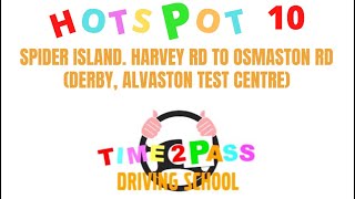 Hotspot 10 Spider Island Harvey Rd To Osmaston Rd Derby Alvaston Test Centre [upl. by Narruc]