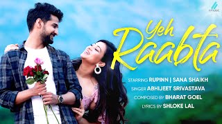 Yeh Raabta  Abhijeet Srivastava  Bharat Goel  Shloke Lal  Rupinn  Sana Shaikh  Official Video [upl. by Erised]