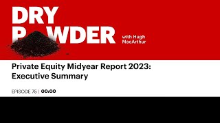 Private Equity Midyear Report 2023 Executive Summary [upl. by Oab]