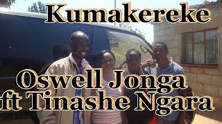 Oswell Jonga ft Tinashe Ngara Kumakereke [upl. by Burrell]