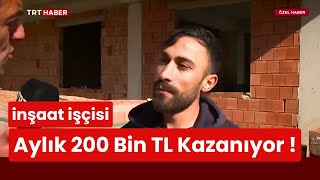 Aylık 200 bin TL kazanan inşaat işçisi [upl. by Lemmueu282]