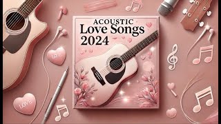 New English Songs Cover  Acoustic Love Songs 2024 Chill Music 2024 New Songs To Make You Feel Happy [upl. by Nnyletak]