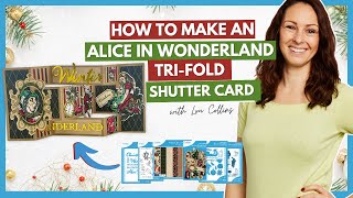 How to Make an Alice in Wonderland TriFold Shutter Card with Lou Collins [upl. by Amice]